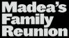 Madea's Family Reunion